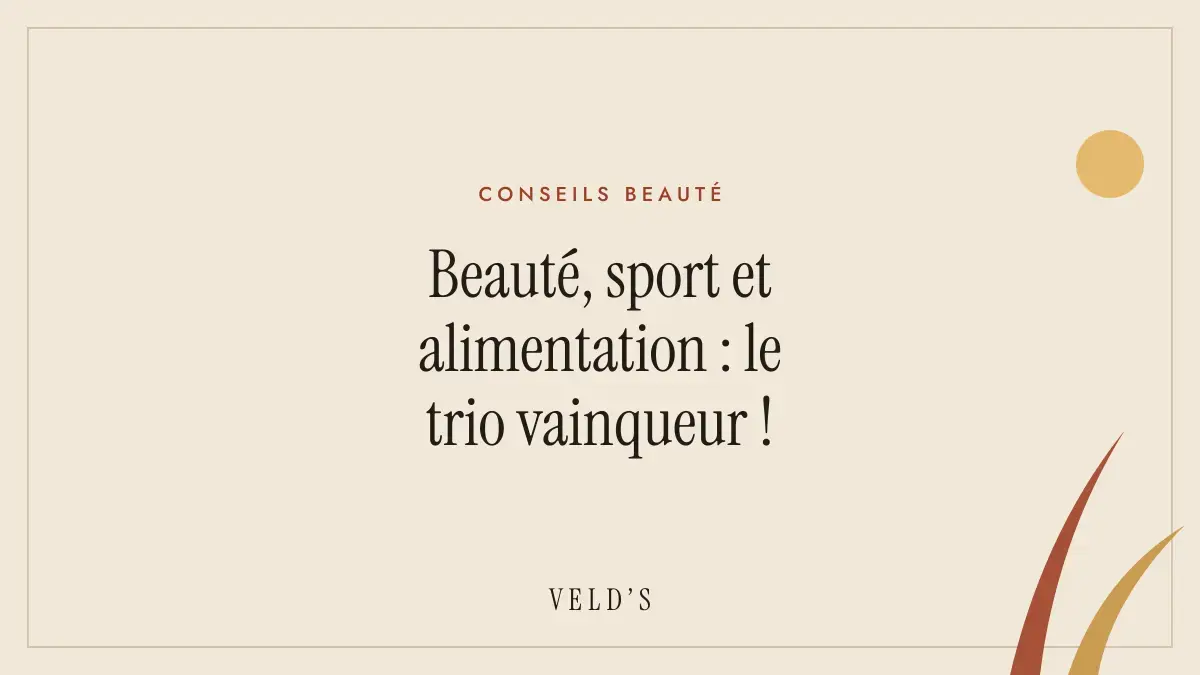 Beauté, sport et alimentation : le trio vainqueur !