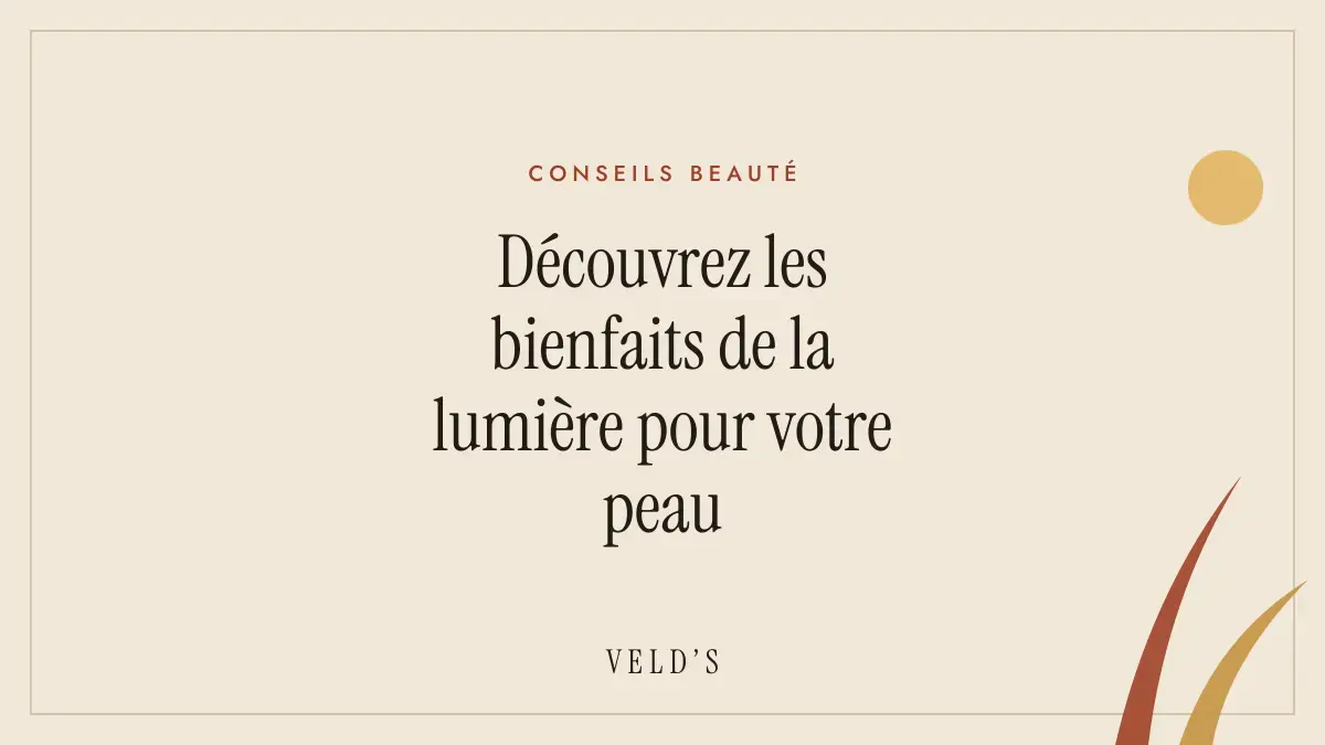 Découvrez les bienfaits de la lumière pour votre peau