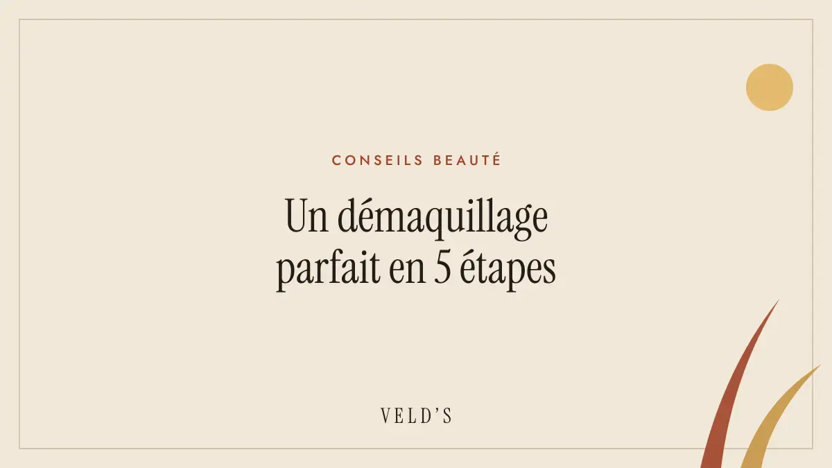 Un démaquillage parfait en 5 étapes