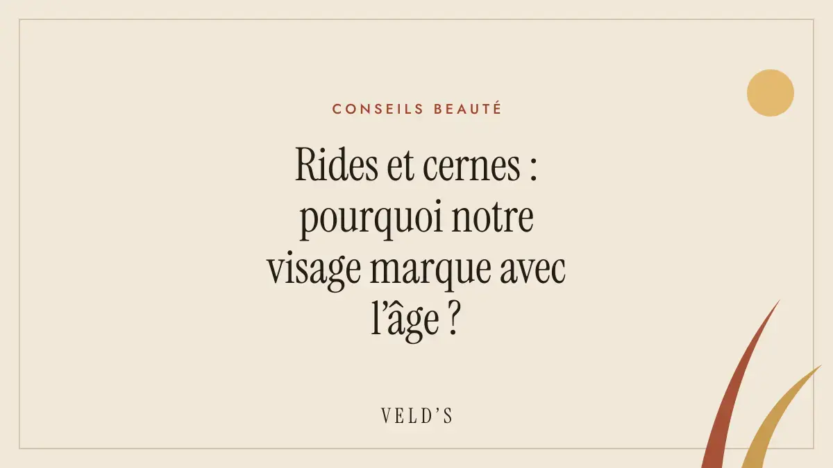 Rides et cernes : pourquoi notre visage marque avec l’âge ?