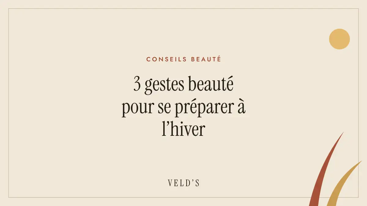 3 gestes beauté pour se préparer à l’hiver