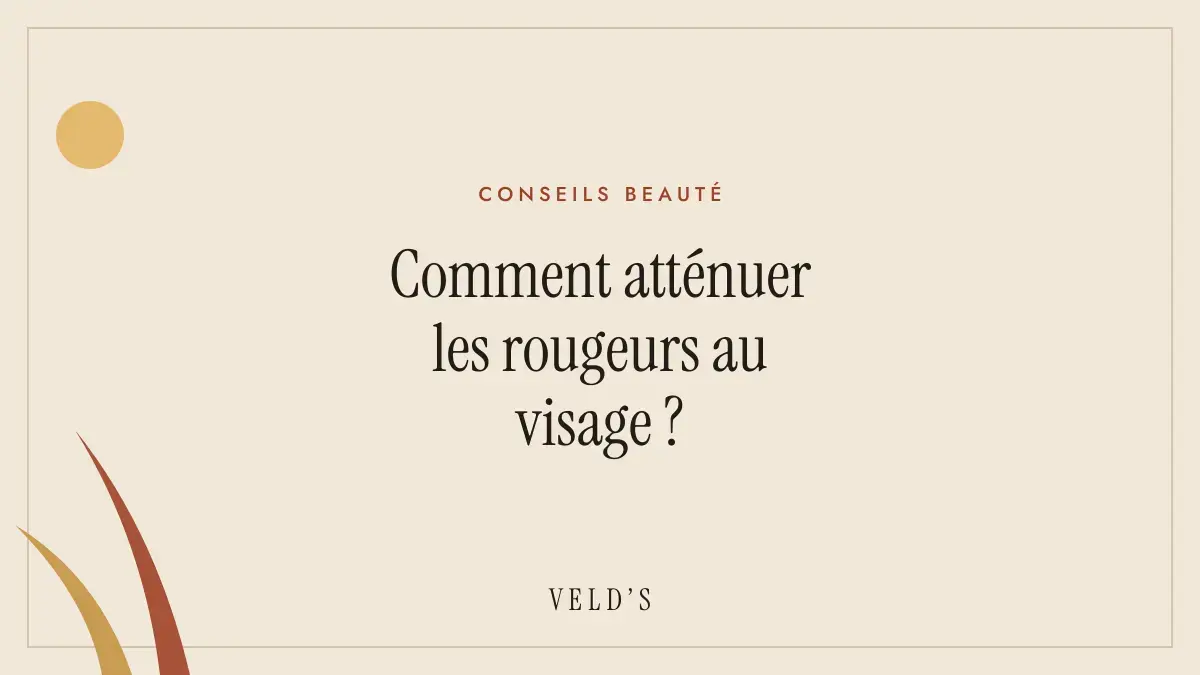 Comment atténuer les rougeurs au visage ?