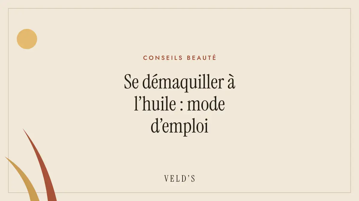 Se démaquiller à l’huile : mode d’emploi