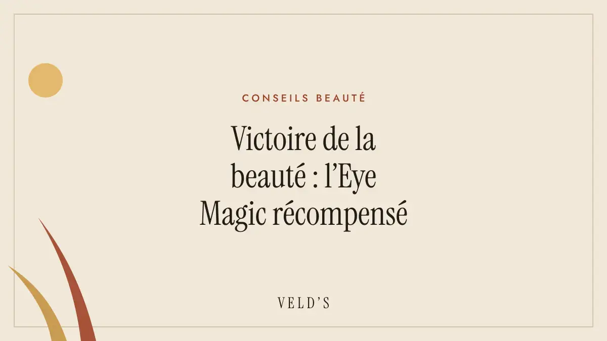 Victoire de la beauté : l’Eye Magic récompensé
