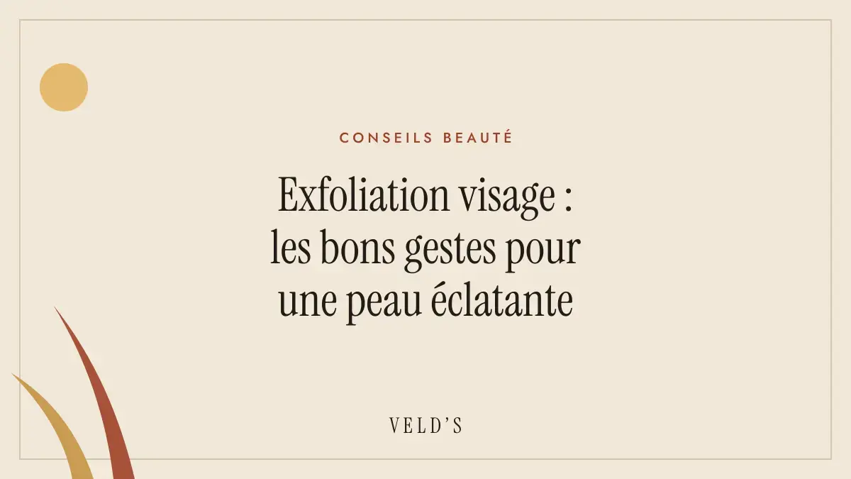 Exfoliation visage : les bons gestes pour une peau éclatante