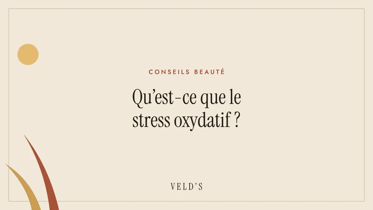 Qu’est-ce que le stress oxydatif ?