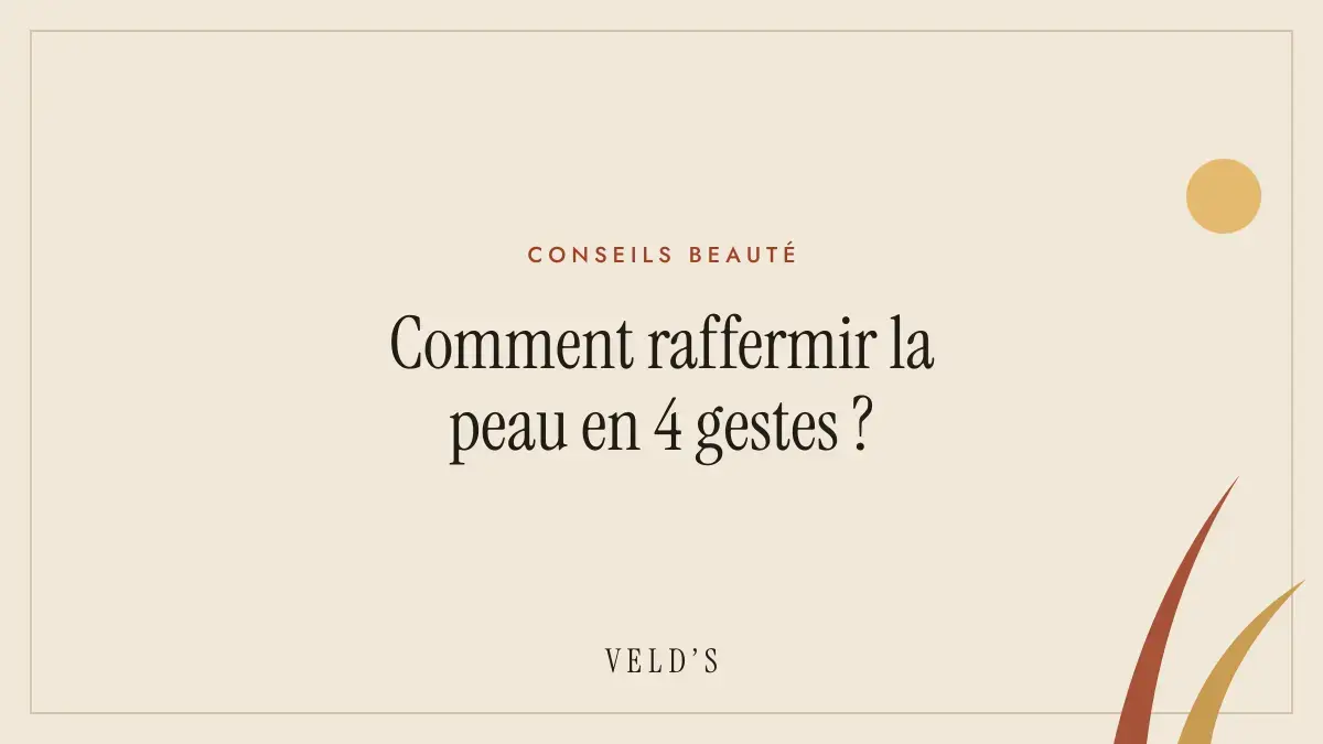 Comment raffermir la peau en 4 gestes ?