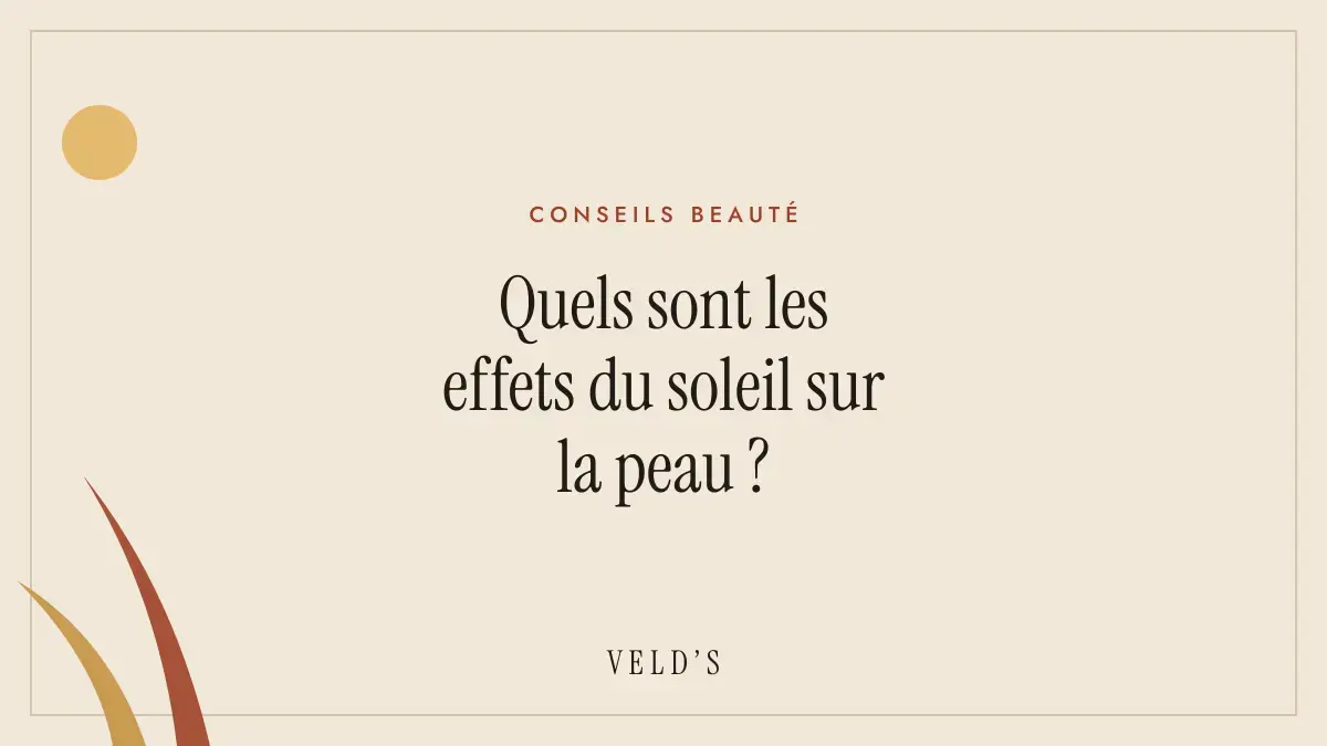 Quels sont les effets du soleil sur la peau ?