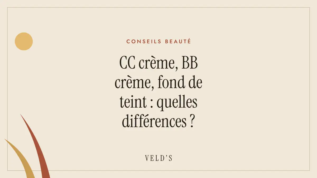 CC crème, BB crème, fond de teint : quelles différences ?