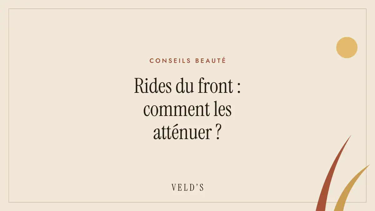 Rides du front : comment les atténuer ?