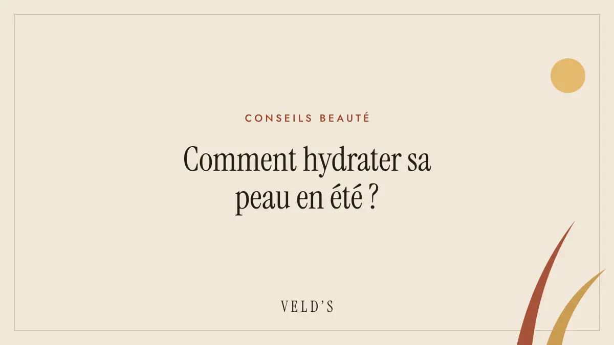 Comment hydrater sa peau en été ?