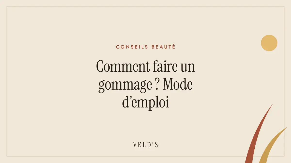 Comment faire un gommage ? Mode d’emploi