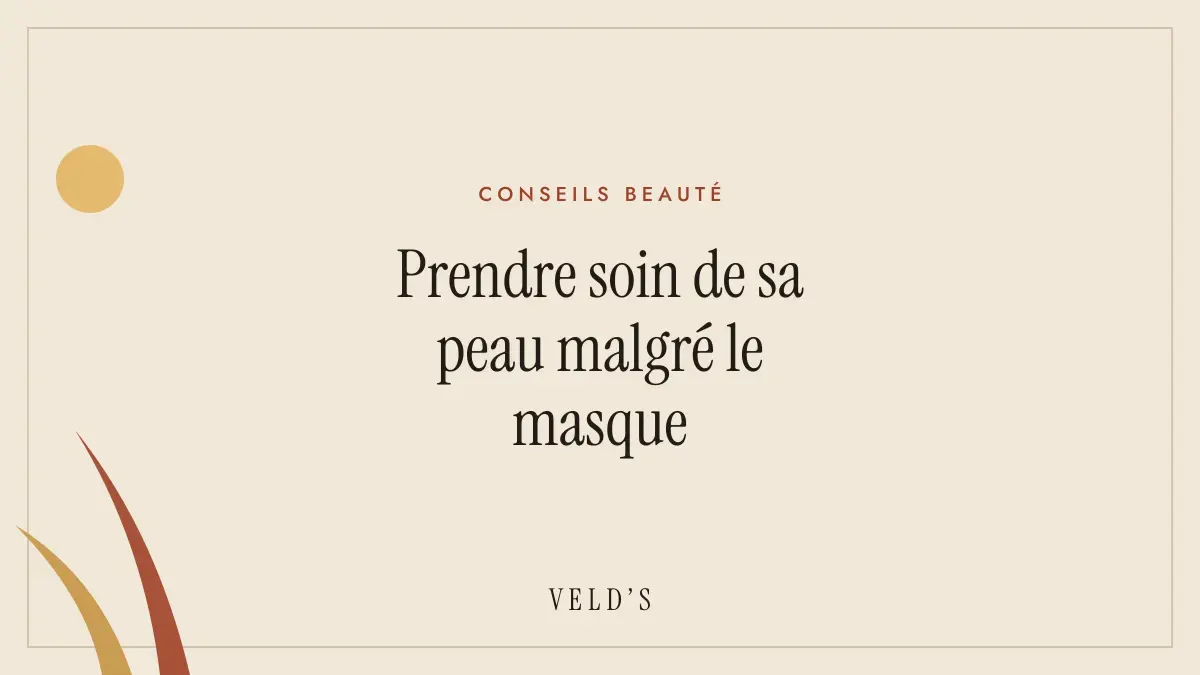 Prendre soin de sa peau malgré le masque