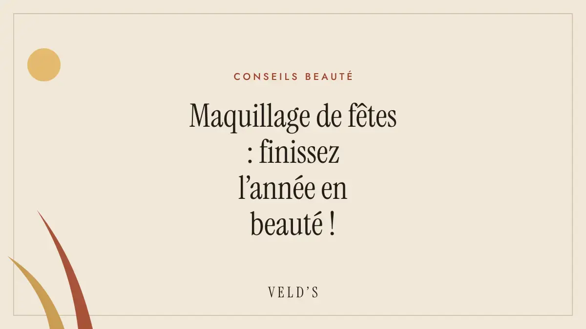 Maquillage de fêtes : finissez l’année en beauté !