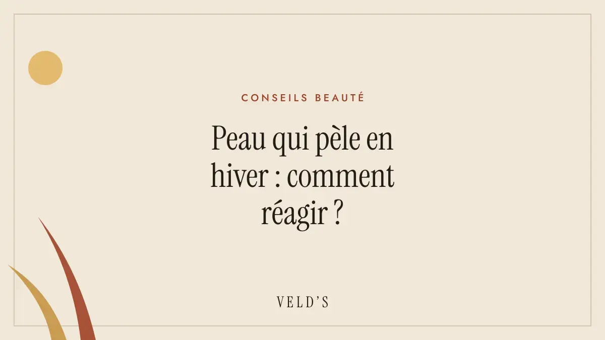 Peau qui pèle en hiver : comment réagir ?