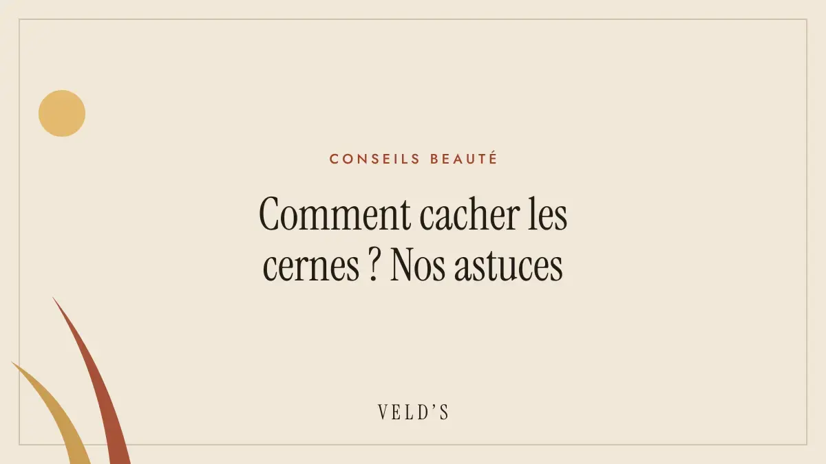 Comment cacher les cernes ? Nos astuces