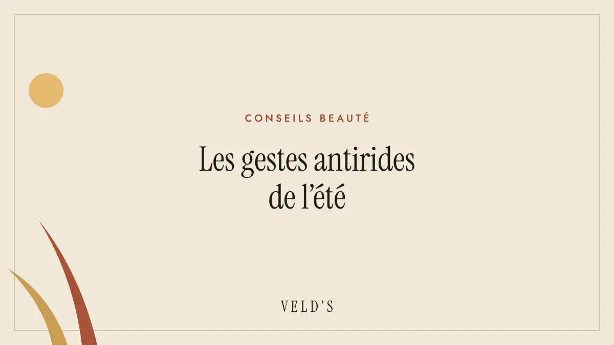 Les gestes antirides de l’été