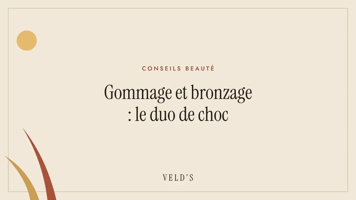 Gommage et bronzage : le duo de choc