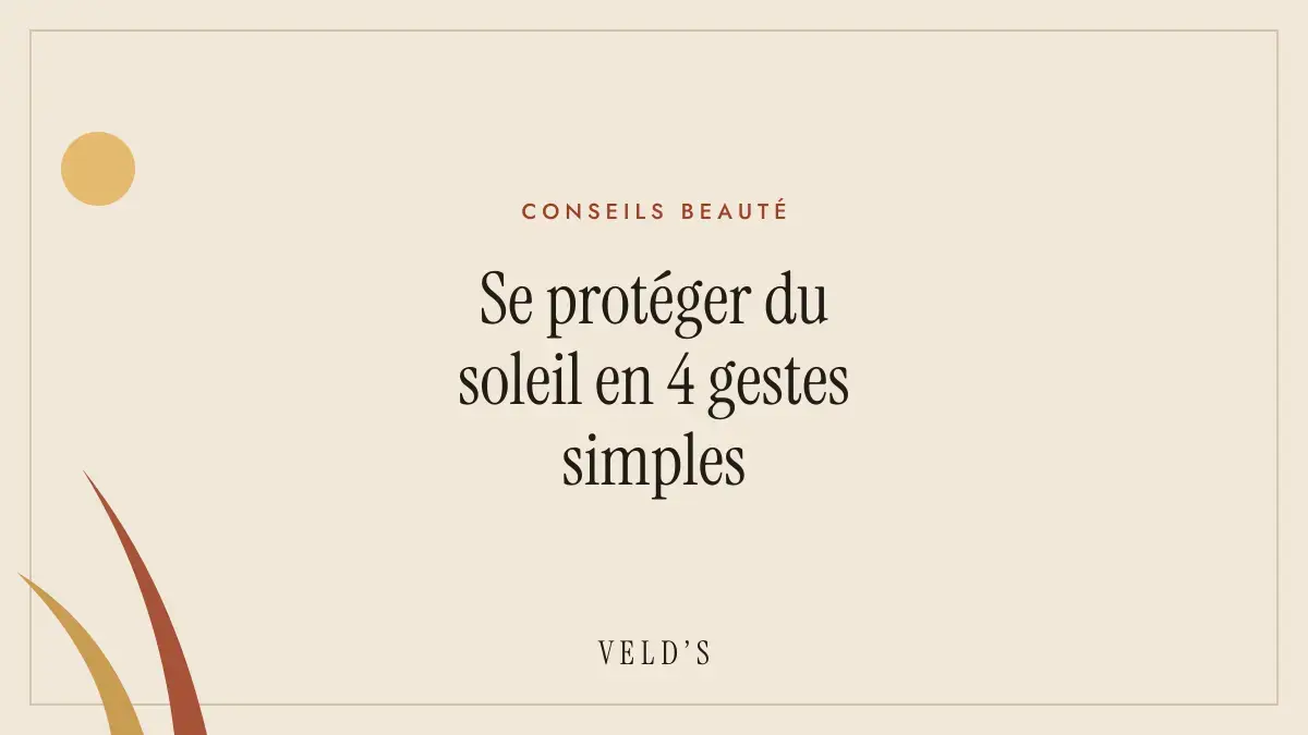 Se protéger du soleil en 4 gestes simples